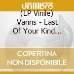(LP Vinile) Vanns - Last Of Your Kind (2 Lp) vinile
