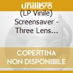 (LP Vinile) Screensaver - Three Lens Approach vinile