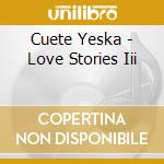 Cuete Yeska - Love Stories Iii cd