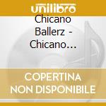 Chicano Ballerz - Chicano Ballerz cd