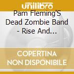 Pam Fleming'S Dead Zombie Band - Rise And Dance cd