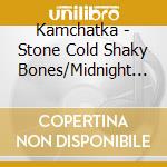 Kamchatka - Stone Cold Shaky Bones/Midnight Charmer (7
