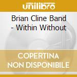 Brian Cline Band - Within Without cd