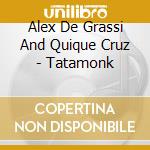 Alex De Grassi And Quique Cruz - Tatamonk cd musicale di Alex De grassi