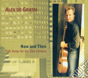 Alex De Grassi - Now & Then: Folksongs For The 21St Century cd musicale di Alex De Grassi