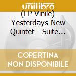 (LP Vinile) Yesterdays New Quintet - Suite For Weldon vinile