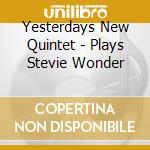 Yesterdays New Quintet - Plays Stevie Wonder