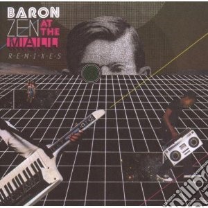 Baron Zen - Baron Zen At The Mall -the Remixes (2 Cd) cd musicale di Zen Baron