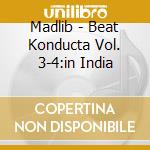 Madlib - Beat Konducta Vol. 3-4:in India cd musicale di MADLIB