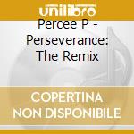 Percee P - Perseverance: The Remix cd