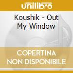 Koushik - Out My Window cd