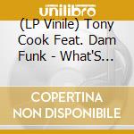 (LP Vinile) Tony Cook Feat. Dam Funk - What'S On Your Mind? vinile