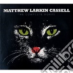 Matthew Larkin Cassel - The Complete Works