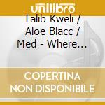 Talib Kweli / Aloe Blacc / Med - Where I'M From cd musicale di Talib Kweli / Aloe Blacc / Med