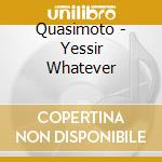 Quasimoto - Yessir Whatever cd