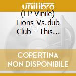 (LP Vinile) Lions Vs.dub Club - This Generation In Dub vinile