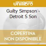 Guilty Simpson - Detroit S Son cd musicale di Guilty Simpson