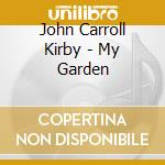 John Carroll Kirby - My Garden cd musicale