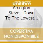 Arrington Steve - Down To The Lowest Terms: The Soul Sessions cd