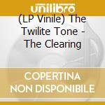 (LP Vinile) The Twilite Tone - The Clearing vinile