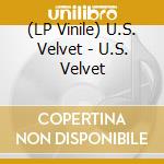 (LP Vinile) U.S. Velvet - U.S. Velvet lp vinile