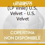 (LP Vinile) U.S. Velvet - U.S. Velvet vinile