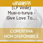 (LP Vinile) Musi-o-tunya - Give Love To Your Children Deluxe (2 Lp) lp vinile di Musi
