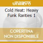 Cold Heat: Heavy Funk Rarities 1 cd