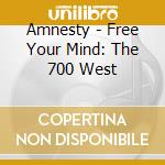 Amnesty - Free Your Mind: The 700 West cd