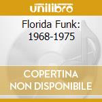 Florida Funk: 1968-1975 cd musicale