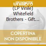 (LP Vinile) Whitefield Brothers - Gift (12