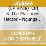 (LP Vinile) Karl & The Malcouns Hector - Ngunga Yeti Fofa vinile