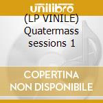 (LP VINILE) Quatermass sessions 1 cd