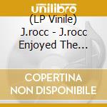 (LP Vinile) J.rocc - J.rocc Enjoyed The Experience lp vinile di J.rocc