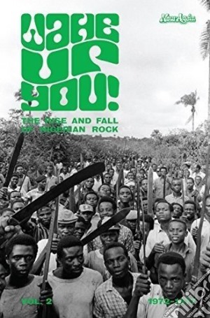 (LP Vinile) Wake Up You - The Rise & Fall Of Nigerian Rock Music 1972-1977 Vol.2 / Various (2 Lp) lp vinile di Now-Again Record