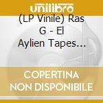 (LP Vinile) Ras G - El Aylien Tapes Vol. 1 & 2 vinile