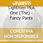 Lightmen Plus One (The) - Fancy Pants cd