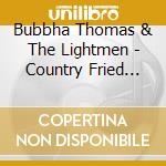 Bubbha Thomas & The Lightmen - Country Fried Chicken (2 Cd) cd