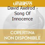 David Axelrod - Song Of Innocence cd musicale di David Axelrod