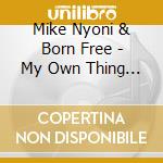 Mike Nyoni & Born Free - My Own Thing (2 Cd) cd