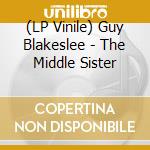 (LP Vinile) Guy Blakeslee - The Middle Sister lp vinile di Guy Blakeslee