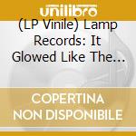 (LP Vinile) Lamp Records: It Glowed Like The Sun / Various (2 Lp) vinile
