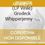 (LP Vinile) Grodeck Whipperjenny - Grodeck Whipperjenny (Rsd 2019) lp vinile di Grodeck Whipperjenny