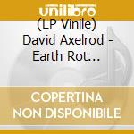 (LP Vinile) David Axelrod - Earth Rot Instrumentals lp vinile