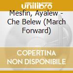 Mesfin, Ayalew - Che Belew (March Forward) cd musicale