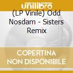 (LP Vinile) Odd Nosdam - Sisters Remix lp vinile di Odd Nosdam