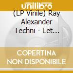 (LP Vinile) Ray Alexander Techni - Let S Talk vinile