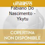 Fabiano Do Nascimento - Ykytu cd