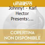 Johnny! - Karl Hector Presents: Johnny! cd