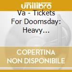 Va - Tickets For Doomsday: Heavy Psychedelic cd